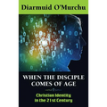 When the Disciple Comes of Age: Christian Identity in the Twenty-First Century - Paperback