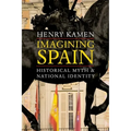 Imagining Spain: Historical Myth and National Identity - Paperback