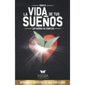 La Vida de Tus Sueños: Los sueños se cumplen - Paperback