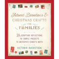 Advent Devotions & Christmas Crafts for Families: 24 Scripture Reflections & Simple Projects to Anticipate Christ's Birth - Hardcover