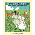 A Story Garden for Little Children - Paperback