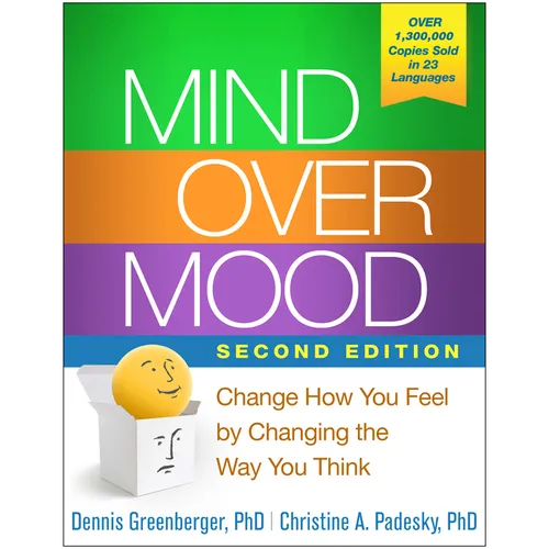Mind Over Mood: Change How You Feel by Changing the Way You Think - Paperback