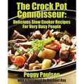 The Crock Pot Connoisseur: Delicious Slow Cooker Recipes For (Very) Busy People - Paperback