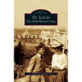 St. Louis: The 1904 World's Fair - Hardcover