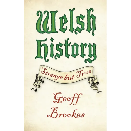 Welsh History: Strange But True - Paperback
