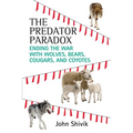 The Predator Paradox: Ending the War with Wolves, Bears, Cougars, and Coyotes - Paperback