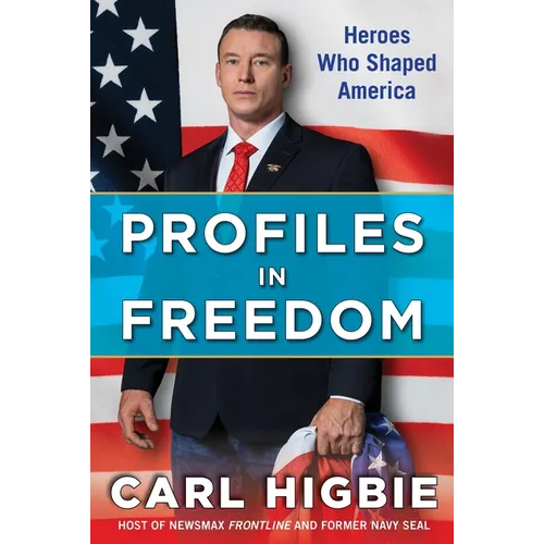 Profiles in Freedom: Heroes Who Shaped America with a Foreword by Senator Markwayne Mullin - Hardcover