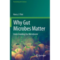 Why Gut Microbes Matter: Understanding Our Microbiome - Paperback