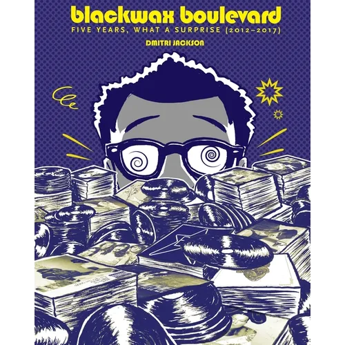 Blackwax Boulevard: Five Years, What A Surprise (2012-2017) - Paperback