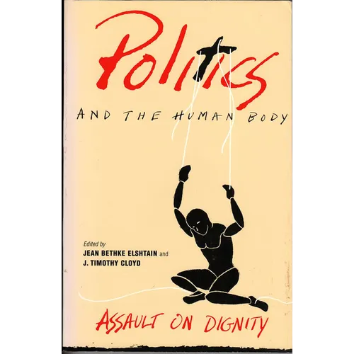 Politics and the Human Body: Assault on Dignity - Paperback