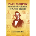 Paul Morphy and the Evolution of Chess Theory - Paperback