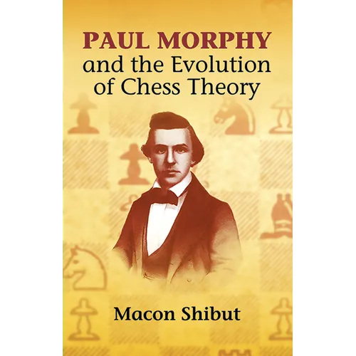 Paul Morphy and the Evolution of Chess Theory - Paperback