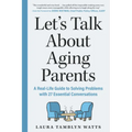 Let's Talk about Aging Parents: A Real-Life Guide to Solving Problems with 27 Essential Conversations - Paperback