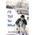 I'll Tell You What... - Paperback