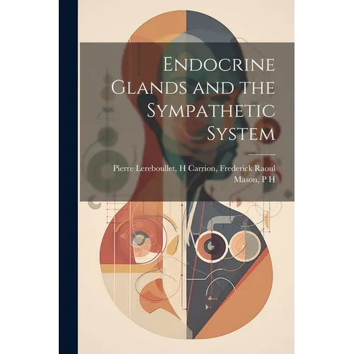Endocrine Glands and the Sympathetic System - Paperback