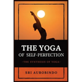 The Yoga of Self-Perfection: The Synthesis of Yoga - Paperback