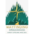 Wayfinding: Navigating Your Personal Evolution and Professional Growth Mountains - Paperback