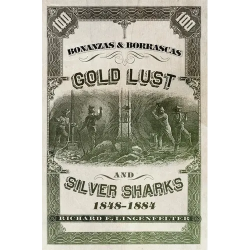 Bonanzas & Borrascas: Gold Lust and Silver Sharks, 1848-1884 Volume 26 - Hardcover