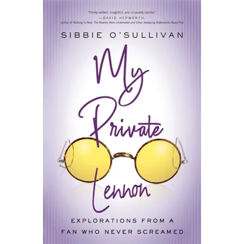 My Private Lennon: Explorations from a Fan Who Never Screamed - Paperback