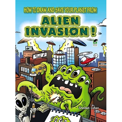 How to Draw and Save Your Planet from Alien Invasion! - Paperback