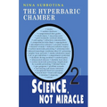 The Hyperbaric Chamber: Science, Not Miracle - Paperback
