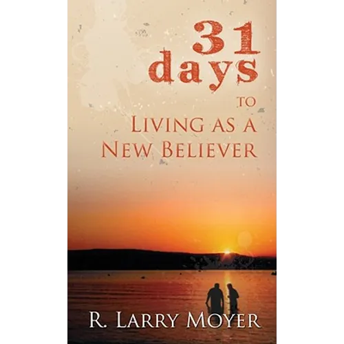 31 Days to Living as a New Believer - Paperback