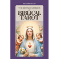 The Divine Patterns of Biblical Tarot: Experience the Transformative Power of Faith - Paperback
