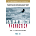 Swimming to Antarctica: Tales of a Long-Distance Swimmer - Paperback
