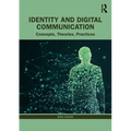 Identity and Digital Communication: Concepts, Theories, Practices - Paperback