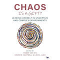 Chaos Is a Gift?: Leading Oneself in Uncertain and Complex Environments - Paperback
