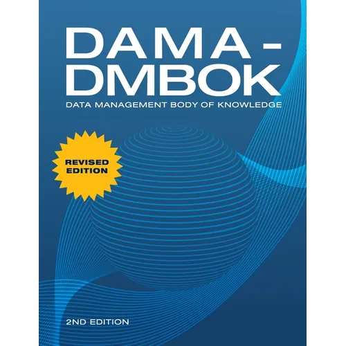 Dama-Dmbok: Data Management Body of Knowledge: 2nd Edition, Revised - Paperback