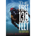 The First 130 Feet: True Stories from the Dive Deck - Paperback