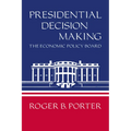 Presidential Decision Making: The Economic Policy Board - Paperback