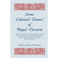 Some Colonial Dames of Royal Descent: Pedigrees Showing the Lineal Descent from Kings of Some Members of the National Society of the Colonial Dames - Paperback