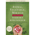 Animal, Vegetable, Miracle - Tenth Anniversary Edition: A Year of Food Life - Paperback