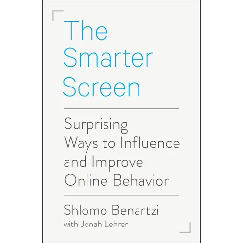 The Smarter Screen: Surprising Ways to Influence and Improve Online Behavior - Paperback