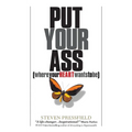 Put Your Ass Where Your Heart Wants to Be - Paperback