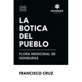 La botica del pueblo flora medicinal de Honduras - Paperback