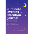5-Minute Evening Intention Journal: Inspiring Prompts to Set Intentions and End Your Day with Gratitude - Paperback