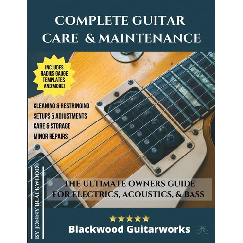 Complete Guitar Care & Maintenance: The Ultimate Owners Guide - Paperback