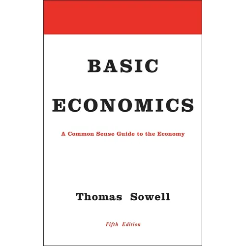 Basic Economics: A Common Sense Guide to the Economy - Hardcover