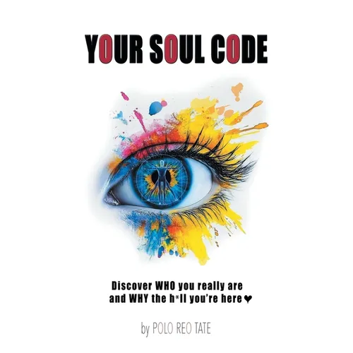 Your Soul Code: Discover WHO you really are and WHY the h*ll you're here - Hardcover