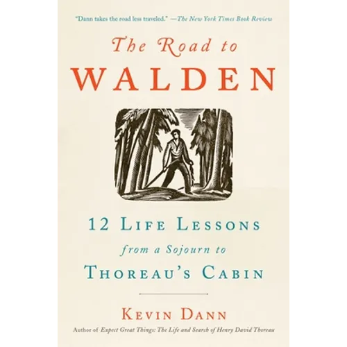 The Road to Walden: 12 Life Lessons from a Sojourn to Thoreau's Cabin - Paperback