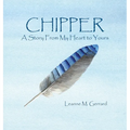 Chipper: A Story From My Heart to Yours - Hardcover