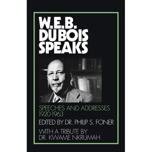 W.E.B. Du Bois Speaks, 1920-1963: Speeches and Addresses - Paperback