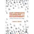 Anti-Oppressive Counseling and Psychotherapy: Action for Personal and Social Change - Paperback