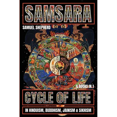 Samsara: Cycle of Life in Hinduism, Buddhism, Jainism & Sikhism - Paperback