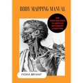 Body Mapping Manual: Use Body Mapping to improve movement and posture - Paperback