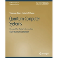 Quantum Computer Systems: Research for Noisy Intermediate-Scale Quantum Computers - Paperback