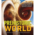 Prehistoric World: Over 1,200 Incredible Mammals and Discoveries from the Mesozoic and Cenozoic - Hardcover